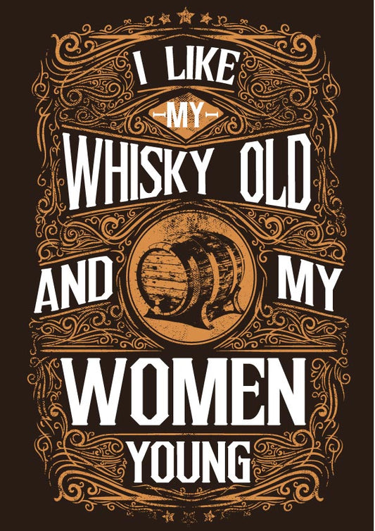 I Like My Whisky Old and My Woman Young T-Shirt – Vintage-Style für echte Genießer!, 100% Baumwolle