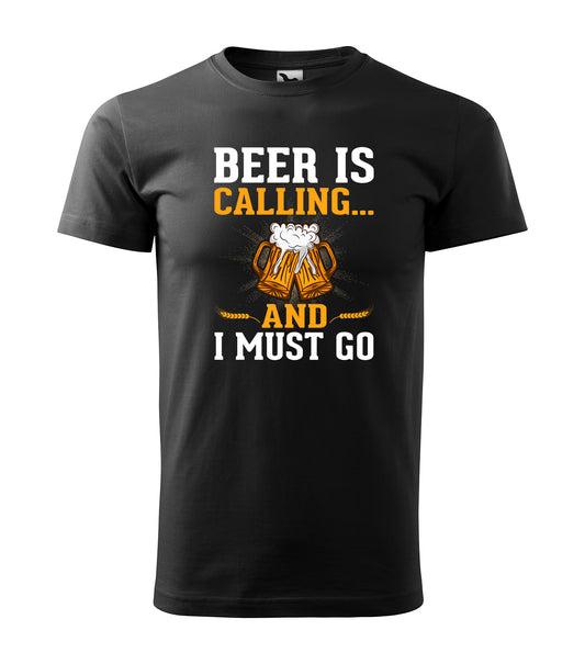 Beer is Calling and I Must Go  – Für die Bierliebhaber! | Schwarzes T-Shirt, 100% Baumwolle